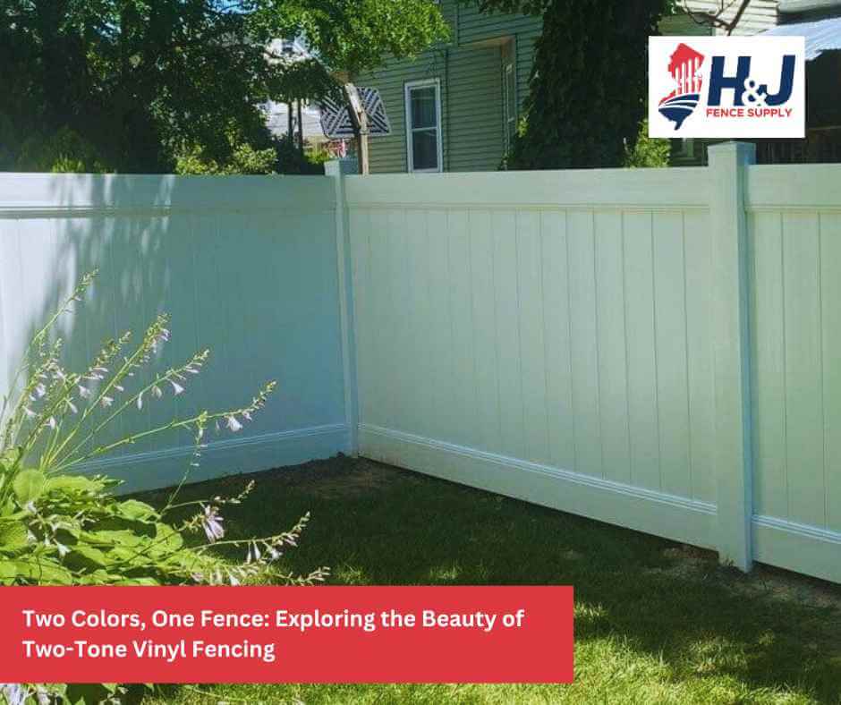 Two Colors, One Fence: Exploring the Beauty of Two-Tone Vinyl Fencing