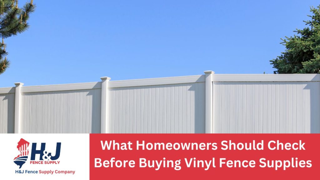 What Homeowners Should Check Before Buying Vinyl Fence Supplies